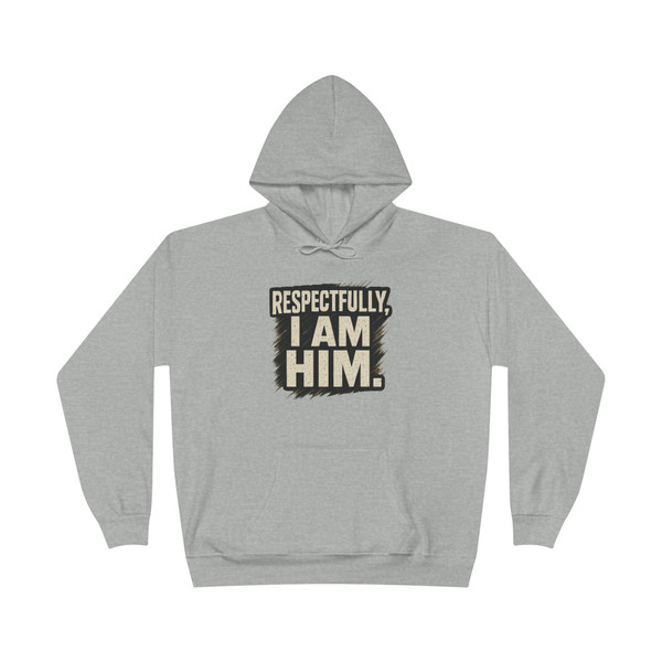 Respectfully, I Am Him Hoodie 
