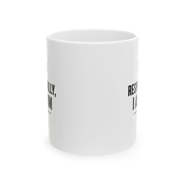 Respectfully, I AM HIM (2) Ceramic Mug, (11oz, 15oz)