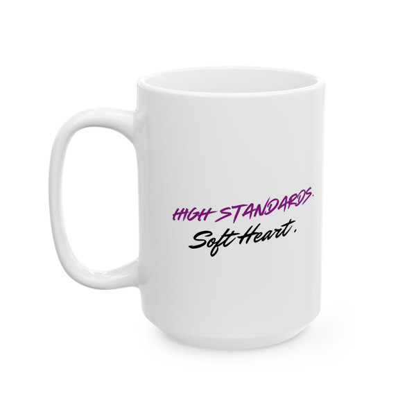 High Standards Soft Heart - Ceramic Mug (11oz & 15oz)