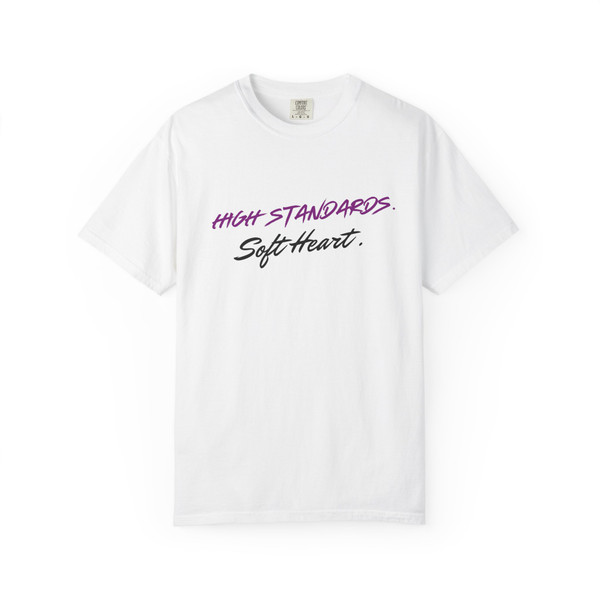 High Standards. Soft Heart. T-Shirt