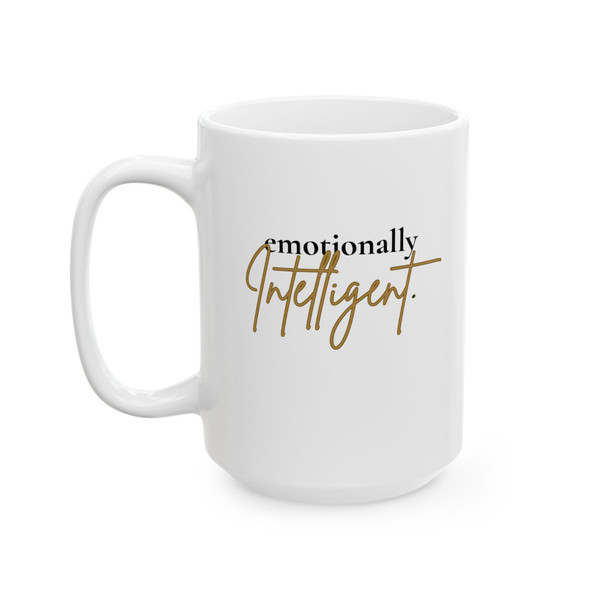 "Emotionally Intelligent." - Ceramic Mug, (11oz, 15oz)