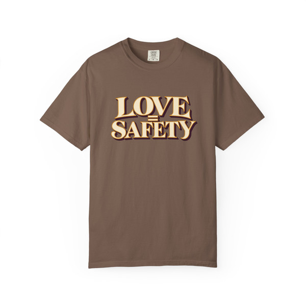 LOVE = SAFETY statement T-shirt featuring a modern relationship message on a unisex tee.