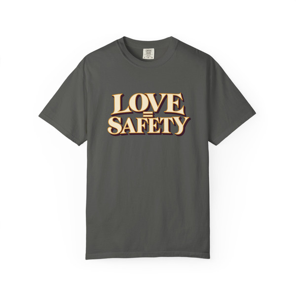 LOVE = SAFETY statement T-shirt featuring a modern relationship message on a unisex tee.