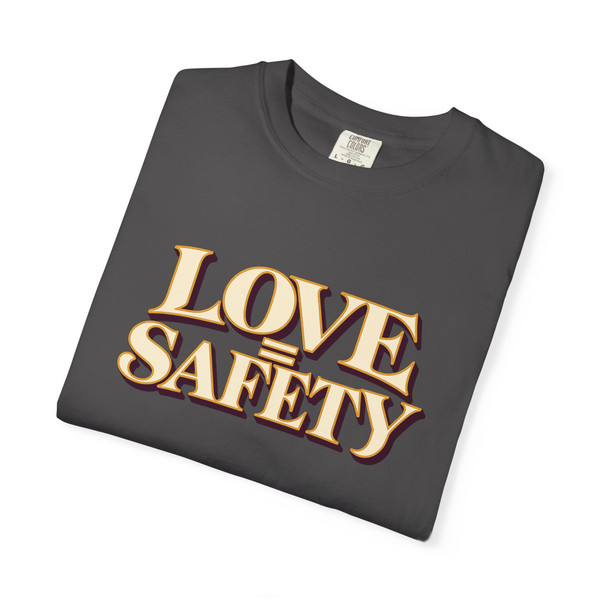 LOVE = SAFETY statement T-shirt featuring a modern relationship message on a unisex tee.