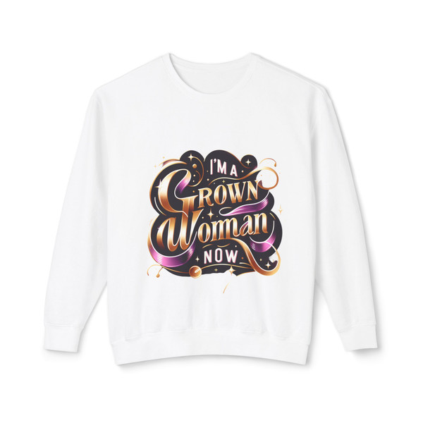 "I'm a Grown Woman Now" - Statement Sweatshirt