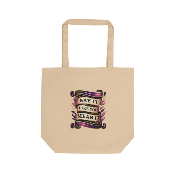 "Say it Like You Mean It" - Eco-Friendly Tote 