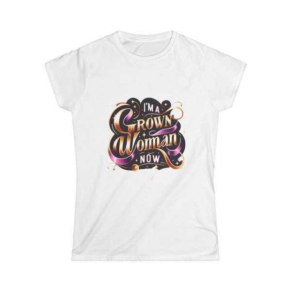 "I'm a Woman Grown Now" - Statement Tee 