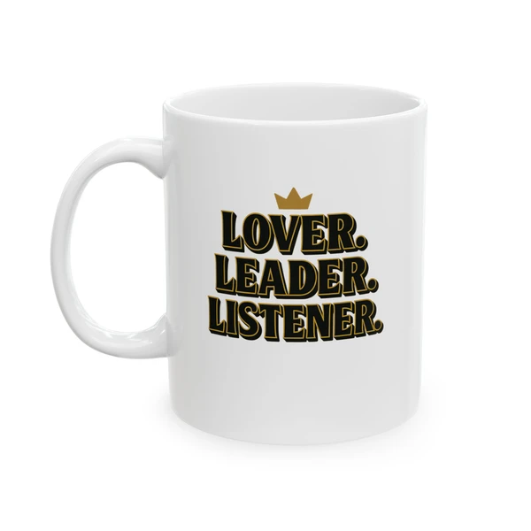 "Lover. Leader. Listener." - Ceramic Mug (11oz/15oz)