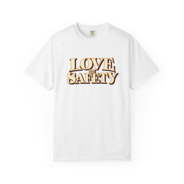 LOVE = SAFETY statement T-shirt featuring a modern relationship message on a unisex tee.