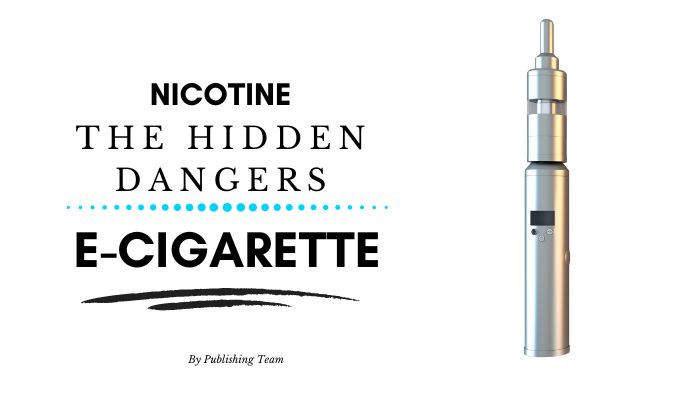 Nicotine: The Hidden Dangers in Your E-Cigarette