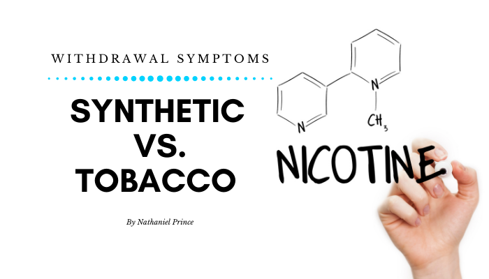 Withdrawal Symptoms – Synthetic Nicotine vs Tobacco