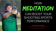 How Meditation Can Make You a Better Competitive Shooter