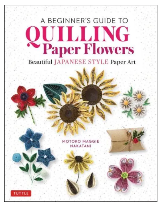 Beginner's Guide to Quilling Paper Flowers BEautiful Japanese Style Paper Art NEW