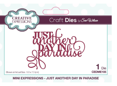 Creative Expressions- Sue Wilson- Mini Expressions- Just Another Day in Paradise
