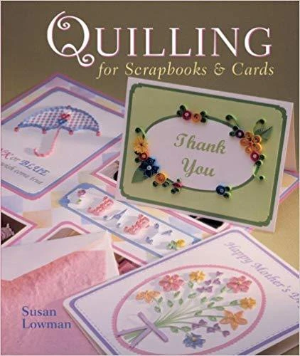 Quilling for Scrapbooks & Cards --NEW by Lowman, Susan
