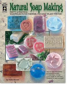 Natural Soap Making Book Melt & Pour Designs HOTP - 2264