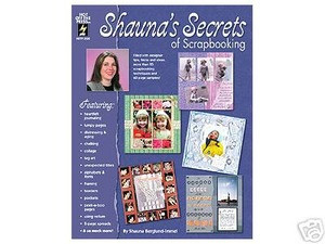 Shauna's Shaunas Secrets of Scrapbooking NEW Techniques