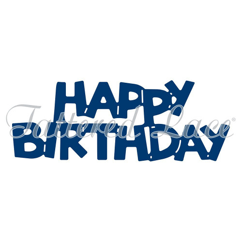 Tattered Lace Essentials Happy Birthday Sentiments Die