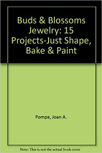 HOTP Buds & Blossoms Jewelry: 15 Projects-Just Shape, Bake & Paint [Paperback] by ...