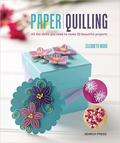 Paper Quilling All the Skills You Need by Elizabeth Moad -- Good Former Library Copy