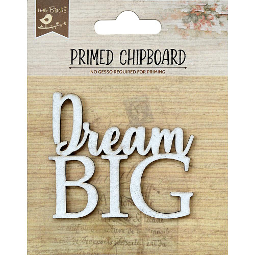 Little Birdie Crafts- Primed Chipboard- Dream Big - 1pc
