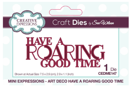 Creative Expressions- Sue Wilson- Mini Expressions- Art Deco Have A Roaring Good Time Craft Die