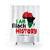 "I Am Black History" Shower Curtain 