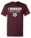 Short sleeve maroon t-shirt saying "I MARRIED INTO THIS" in bold white and gray text over a white ATM logo.