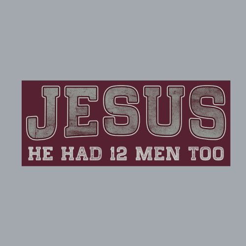 Jesus Had 12 Men Too Sticker