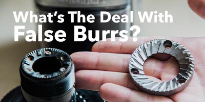 What's The Deal With False Burrs?