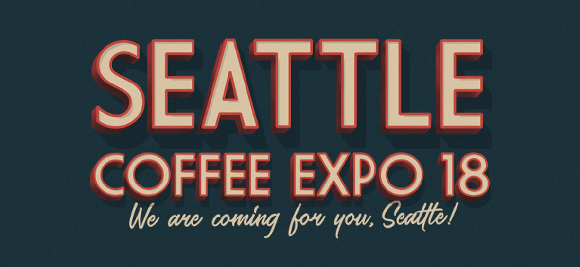 Coffee Expo 2018 - We are coming for you, Seattle!