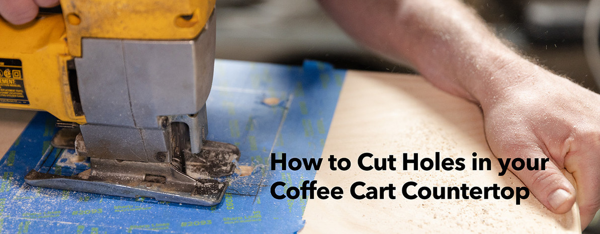 How To Cut Holes In Your Coffee Cart Countertop