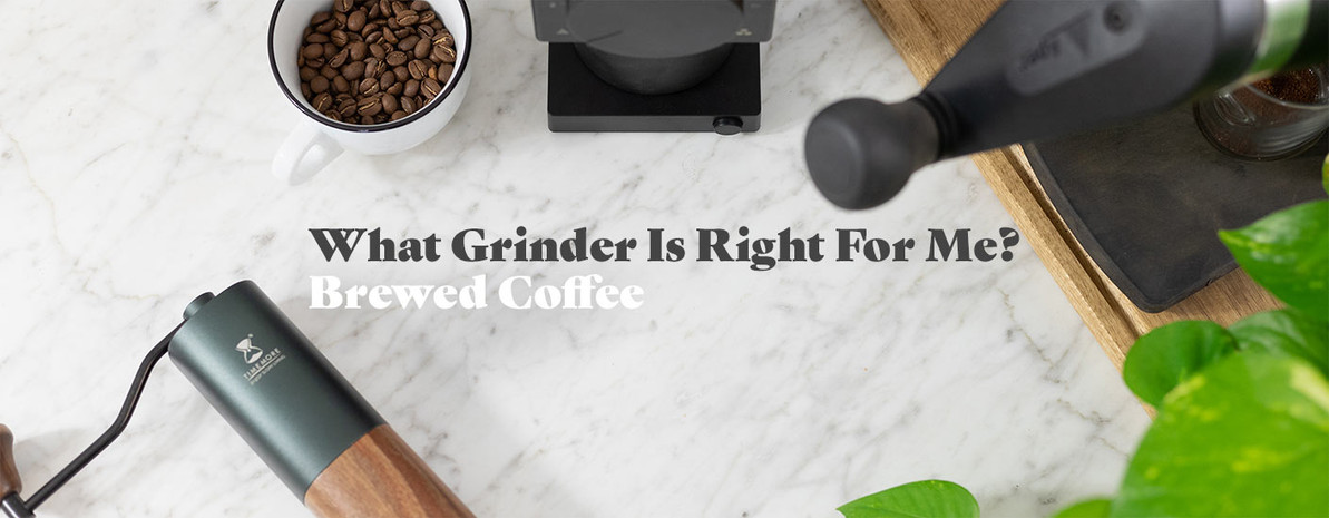 What Grinder is Right for Me? Brewed Coffee.