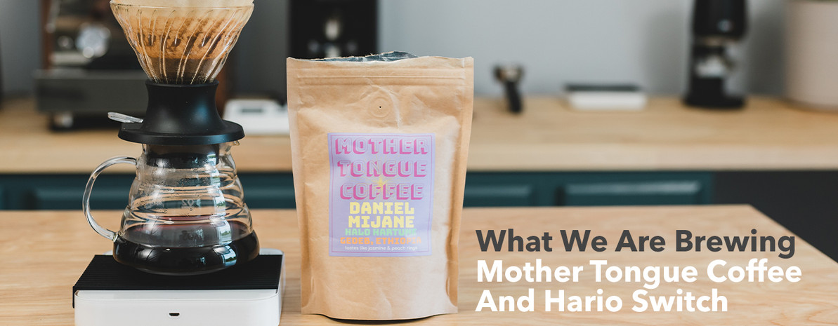 What We Are Brewing : Mother Tongue Coffee