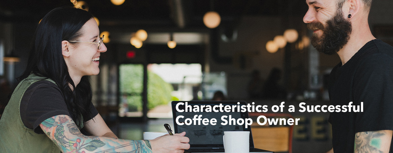 Characteristics of a Successful Coffee Shop Owner