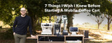 7 Things I Wish I Knew Before Starting A Mobile Coffee Cart