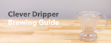 Clever Dripper Brewing Guide