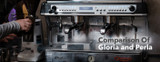 Product Comparison | Astoria Gloria and Perla Espresso Machines