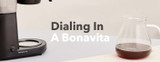 Dialing in with the Bonavita Coffee Maker