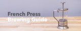 French Press Brewing Guide