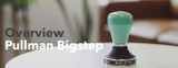 Video Overview | Pullman Big Step Tamper