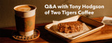 Q+A with Tony Hodgson of Two Tigers Coffee