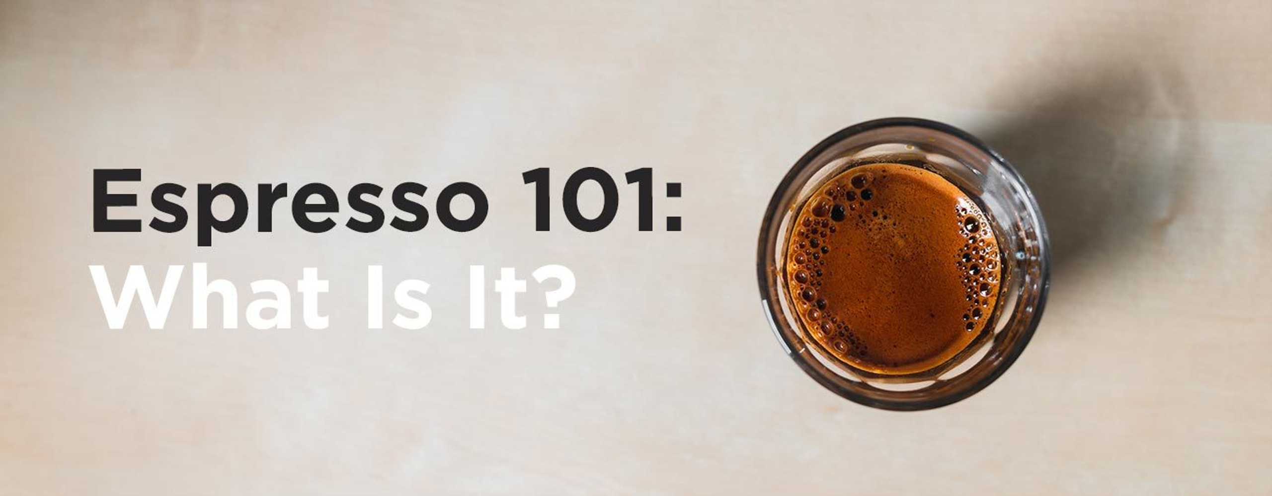 Espresso 101:what is it?