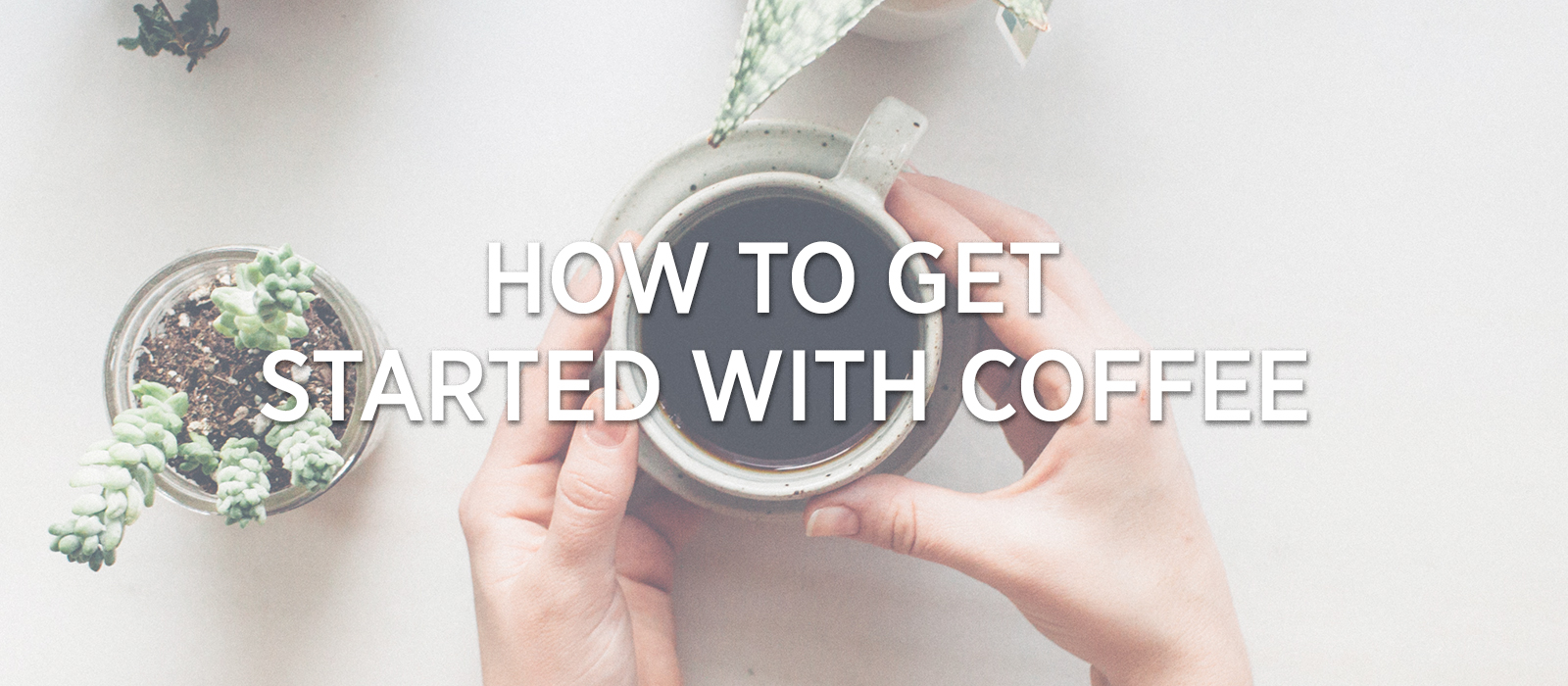 How To Get Started With Coffee