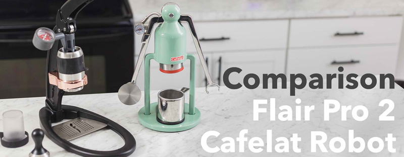 Cafelat Robot and Flair Pro 2 Manual Espresso Makers Comparison