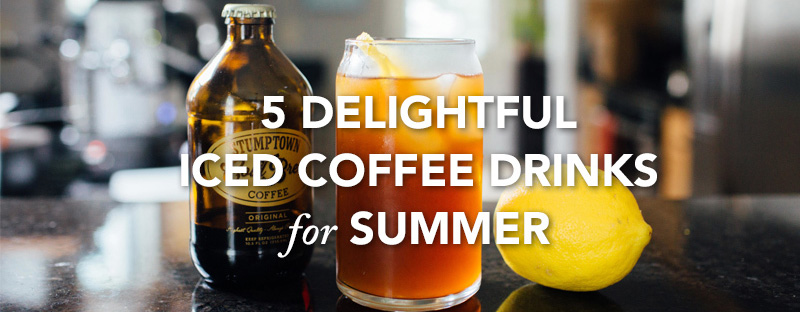 5 Delightful Iced Coffee Drinks for Summer