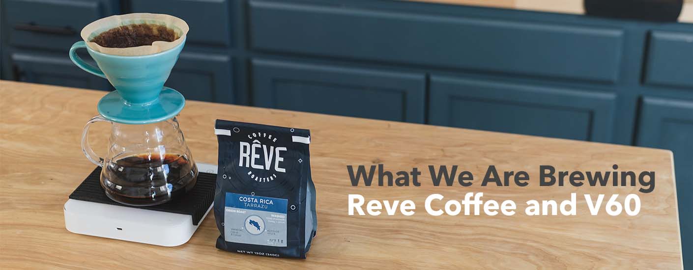 What We Are Brewing Rêve Coffee Roasters Prima Coffee Equipment