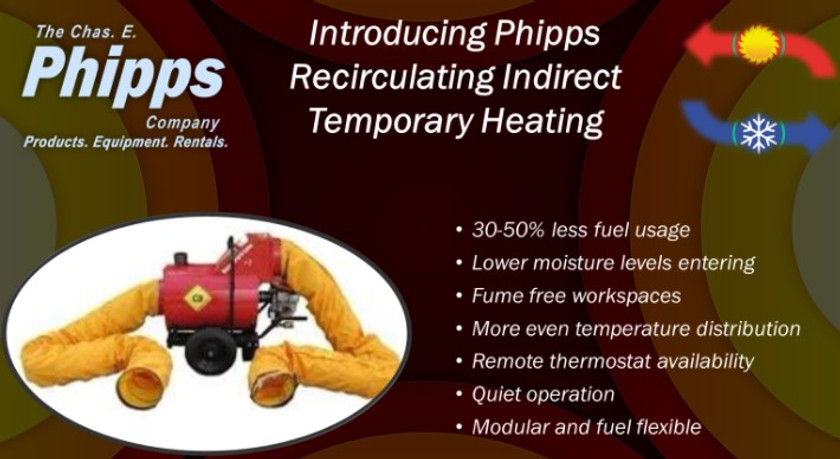 Phipps Recirculating Indirect Heat might be just what your project needs this season