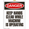 Danger - Keep Hands Clear While Machine Is Operating