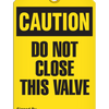 Caution - Do Not Close This Valve